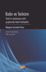 Kadın ve Terörizm & Yerel Ve Uluslararası Terör Gruplarında Kadın Faaliyetleri