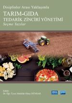 Disiplinler Arası Yaklaşımla Tarım-Gıda Tedarik Zinciri Yönetimi Seçme Yazılar