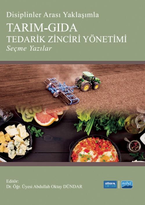 Disiplinler Arası Yaklaşımla Tarım-Gıda Tedarik Zinciri Yönetimi Seçme Yazılar