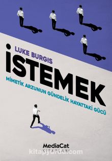 İstemek & Mimetik Arzunun Gündelik Hayattaki Gücü - Luke Burgis