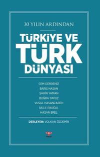 30 Yılın Ardından Türkiye ve Türk Dünyası
