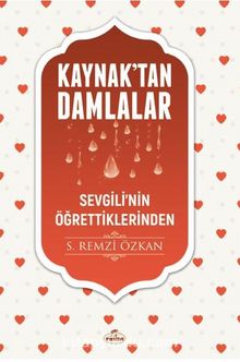 Kaynaktan Damlalar Sevgilinin Öğrettiklerinden - S. Remzi Özkan
