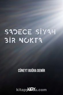 Sadece Siyah Bir Nokta - Cüneyt Buğra Demir