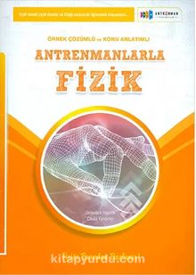 Antrenmanlarla Fizik Örnek Çözümlü ve Konu Anlatımlı - Kolektif