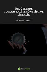 Örgütlerde Toplam Kalite Yönetimi ve Liderlik