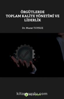 Örgütlerde Toplam Kalite Yönetimi ve Liderlik - Dr. Murat Tuysuz