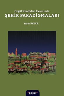 Özgür Kimlikleri Ekseninde Şehir Paradigmaları