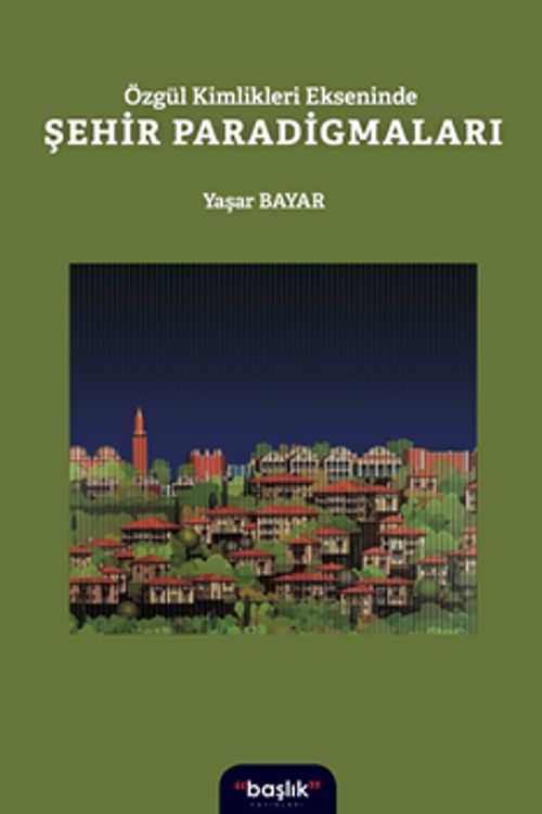 Özgür Kimlikleri Ekseninde Şehir Paradigmaları