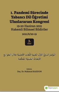 1. Pandemi Sürecinde Yabancı Dil Öğretimi Uluslararası Kongresi 19-20 Haziran 2021 Hakemli Bildiriler 2021/6/20-19 3. Cilt