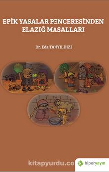 Epik Yasalar Penceresinden Elazığ Masalları - Dr. Eda Tanyıldızı