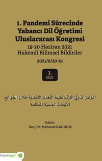 1. Pandemi Sürecinde Yabancı Dil Öğretimi Uluslararası Kongresi 19-20 Haziran 2021 Hakemli Bildiriler 2021/6/20-19 1. Cilt