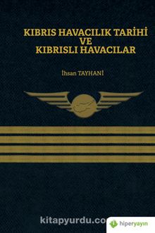 Kıbrıs Havacılık Tarihi ve Kıbrıslı Havacılar - İhsan Tayhani