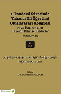 1. Pandemi Sürecinde Yabancı Dil Öğretimi Uluslararası Kongresi 19-20 Haziran 2021 Hakemli Bildiriler 2021/6/20-19 2. Cilt