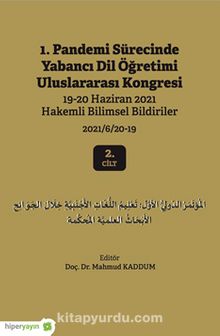 1. Pandemi Sürecinde Yabancı Dil Öğretimi Uluslararası Kongresi 19-20 Haziran 2021 Hakemli Bildiriler 2021/6/20-19 2. Cilt - Mahmud Kaddum