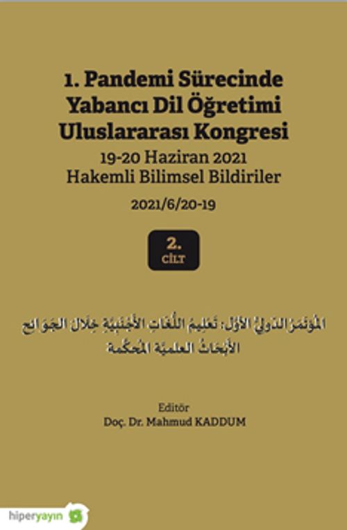 1. Pandemi Sürecinde Yabancı Dil Öğretimi Uluslararası Kongresi 19-20 Haziran 2021 Hakemli Bildiriler 2021/6/20-19 2. Cilt