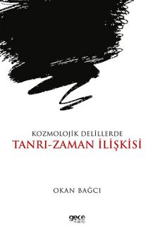Kozmolojik Delillerde Tanrı-Zaman İlişkisi - Okan Bağcı