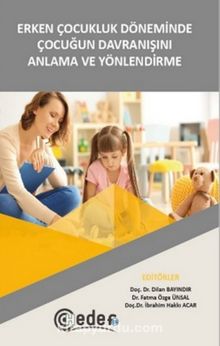 Erken Çocukluk Döneminde Çocuğun Davranişini Anlama Ve Yönlendirme - Kolektif