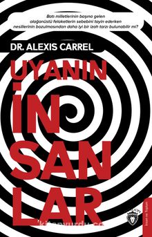 Uyanın İnsanlar - Alexis Carrel