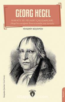 Georg Hegel & Hayatı ve Felsefi Çalışmaları