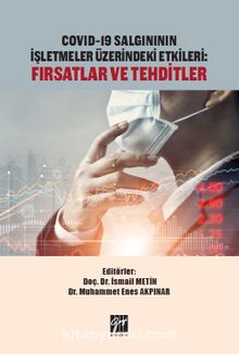 Covid-19 Salgınının İşletmeler Üzerindeki Etkileri Fırsatlar ve Tehditler - İsmail Metin
