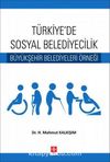 Türkiye'de Sosyal Belediyecilik & Büyükşehir Belediyeleri Örneği