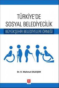 Türkiye'de Sosyal Belediyecilik & Büyükşehir Belediyeleri Örneği