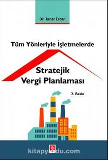 Tüm Yönleriyle İşletmelerde Stratejik Vergi Planlaması - Dr. Taner Ercan