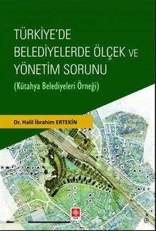 Türkiye'de Belediyelerde Ölçek ve Yönetim Sorunu (Kütahya Belediyeleri Örneği)
