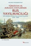 T&uuml;rkistan ve Avrasya Steplerinde Rus Yayılmacılığı & Bir S&ouml;m&uuml;rge İmparatorluğunun Oluşumu (1500 -1800)