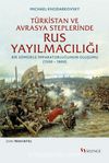 Türkistan ve Avrasya Steplerinde Rus Yayılmacılığı & Bir Sömürge İmparatorluğunun Oluşumu (1500 -1800)