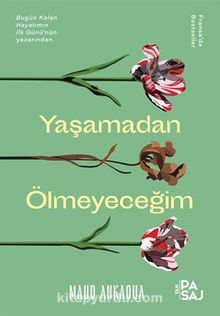 Yaşamadan Ölmeyeceğim - Maud Ankaoua