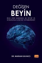 Değişen Beyin: Bilim Zihin Hakkında Ne Diyor ve Siz Bununla İlgili Ne Yapabilirsiniz?