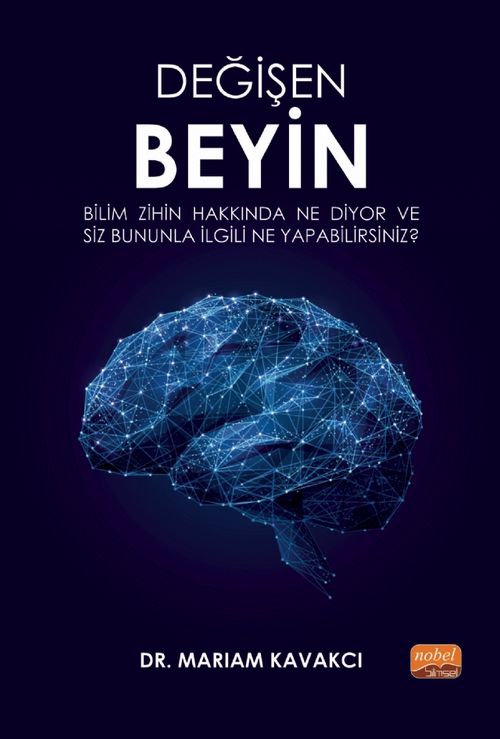 Değişen Beyin: Bilim Zihin Hakkında Ne Diyor ve Siz Bununla İlgili Ne Yapabilirsiniz?