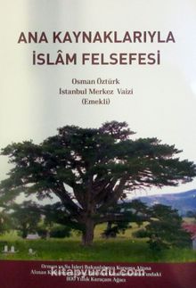 Ana Kaynaklarıyla İslam Felsefesi - Prof. Dr. Osman Öztürk