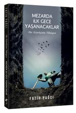 Mezarda İlk Gece Yaşanacaklar & Bir Kürekçinin Hikayesi