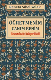Öğretmenim Canım Benim & Dostluk Köprüsü