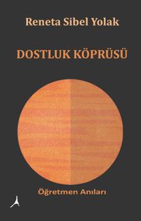 Dostluk Köprüsü & Öğretmen Anıları