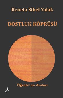 Dostluk Köprüsü & Öğretmen Anıları