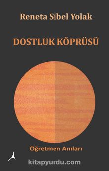 Dostluk Köprüsü & Öğretmen Anıları - Reneta Sibel Yolak