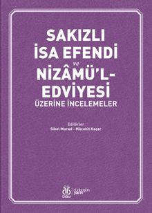 Sakızlı İsa Efendi ve Nizamü'l-Edviyesi Üzerine İncelemeler