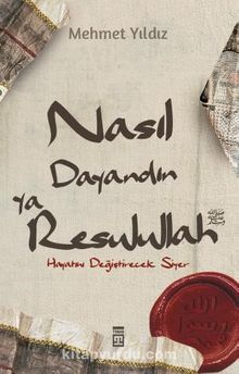 Nasıl Dayandın Ya Rasulullah & Hayatını Değiştirecek Siyer - Mehmet  Yıldız