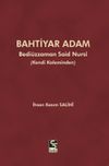 Bahtiyar Adam Bedi&uuml;zzaman Said Nursi ve Hayatı (Kendi Kaleminden)