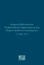 Anayasa Mahkemesinin Medeni Hukuka İlişkin Kararlarının Değerlendirilmesi Sempozyumu