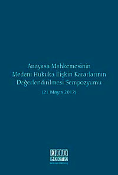 Anayasa Mahkemesinin Medeni Hukuka İlişkin Kararlarının Değerlendirilmesi Sempozyumu