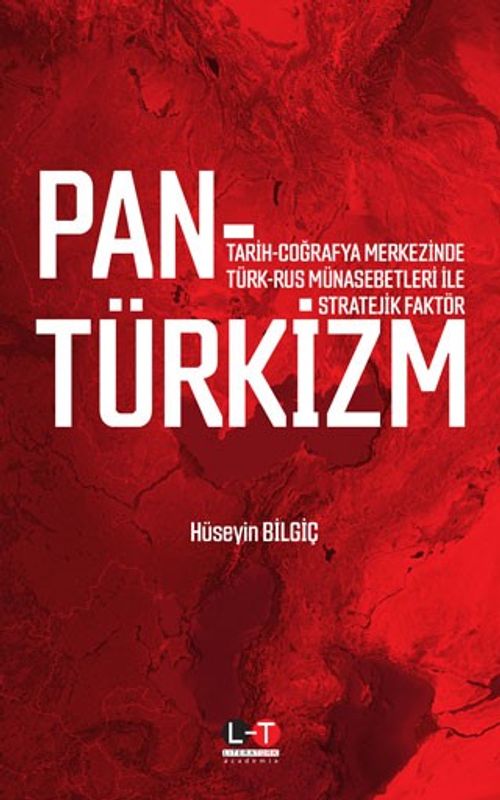 Pantürkizm & Tarih-Coğrafya Merkezinde Türk-Rus Münasebetleri İle Stratejik Faktör 