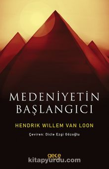 Medeniyetin Başlangıcı - Hendrik Willem Van Loon