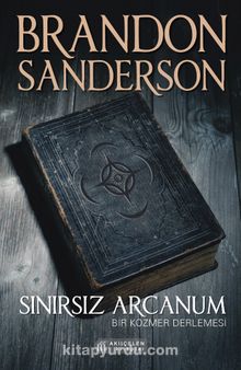 Sınırsız Arcanum & Bir Kozmer Derlemesi - Brandon Sanderson