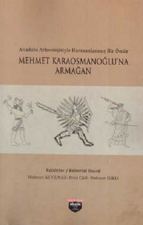 Anadolu Arkeolojisiyle Harmanlanmış Bir Ömür & Mehmet Karaosmanoğlu'na Armağan