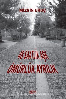 48 Saatlik Aşk Ömürlük Ayrılık - Mizgin Uruç