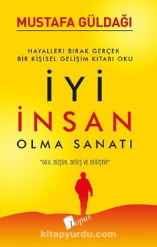 İyi İnsan Olma Sanatı - Mustafa Güldağı